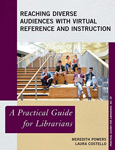Reaching Diverse Audiences with Virtual Reference and Instruction A Practical G [Paperback]