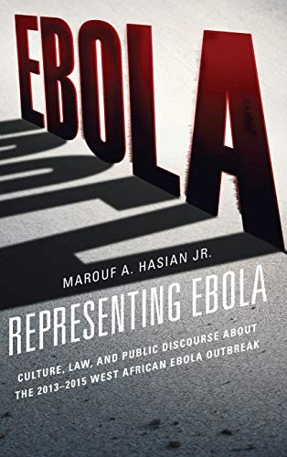Representing Ebola Culture, Law, and Public Discourse about the 20132015 West  [Hardcover]