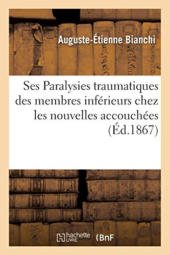 Ses Paralysies Traumatiques des Membres Inferieurs Chez les Nouvelles Accouchees [Paperback]