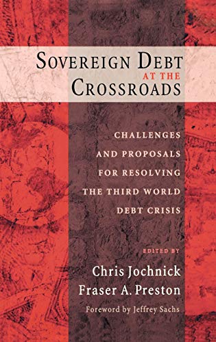 Sovereign Debt at the Crossroads Challenges and Proposals for Resolving the Thi [Hardcover]