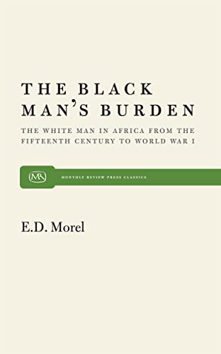 The Black Mans Burden The White Man in Africa from the Fifteenth Century to Wo [Paperback]
