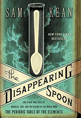 The Disappearing Spoon And Other True Tales of Madness, Love, and the History o [Hardcover]