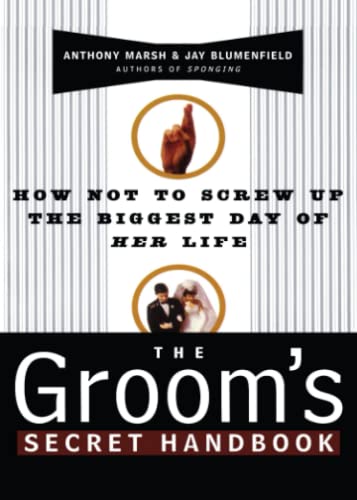 The Groom&39s Secret Handbook How Not to Screw Up the Biggest Day of Her Life [Paperback]