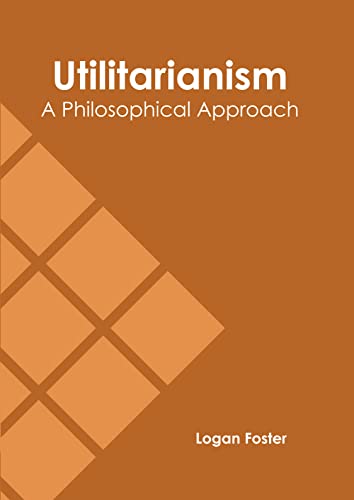 Utilitarianism A Philosophical Approach