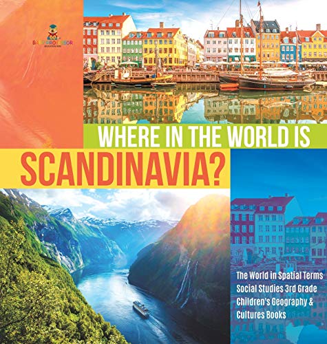 Where in the World Is Scandinavia - the World in Spatial Terms - Social Studies [Hardcover]