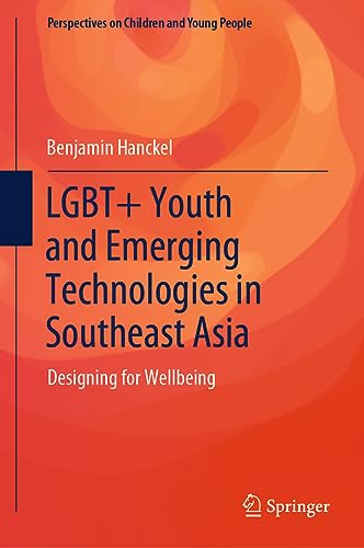 LGBT+ Youth and Emerging Technologies in Southeast Asia Designing for Wellbeing [Hardcover]