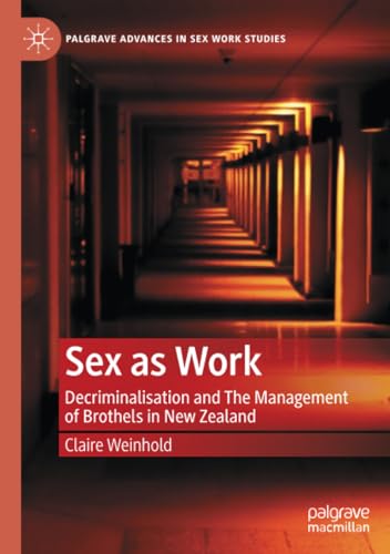 Sex as Work Decriminalisation and The Management of Brothels in New Zealand [Paperback]