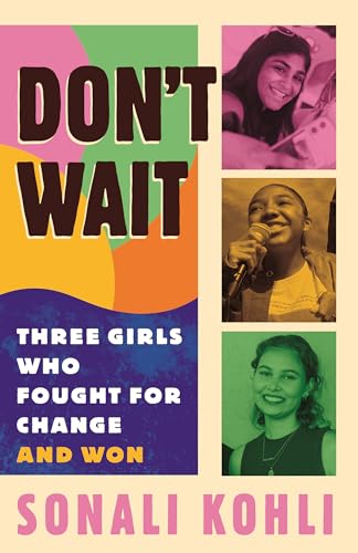 Don't Wait Three Girls Who Fought for Change and Won [Paperback]