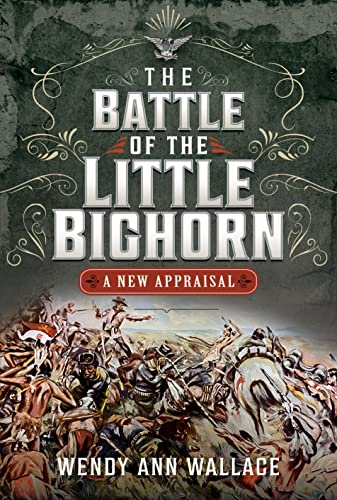 The Battle of the Little Bighorn A New Appraisal [Hardcover]
