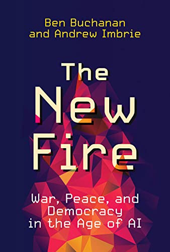 The New Fire War, Peace, and Democracy in the Age of AI [Hardcover]