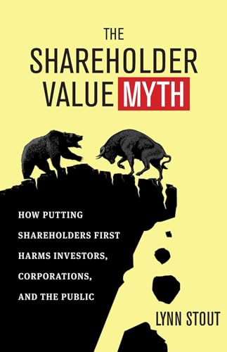 The Shareholder Value Myth How Putting Shareholders First Harms Investors, Corp [Paperback]