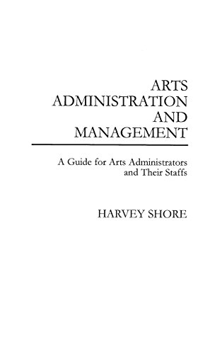 Arts Administration And Management A Guide For Administrators And Their Staffs [Hardcover]