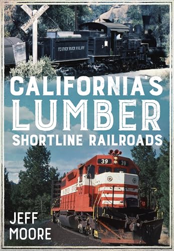 California's Lumber Shortline Railroads [Paperback]
