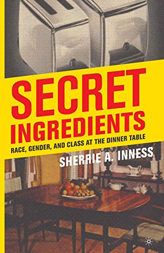 Secret Ingredients Race, Gender, and Class at the Dinner Table [Paperback]