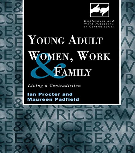 Young Adult Women, Work and Family Living a Contradiction [Hardcover]