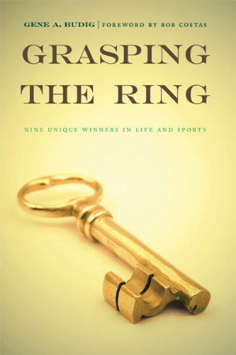 Grasping The Ring Nine Unique Winners In Life And Sports [Paperback]