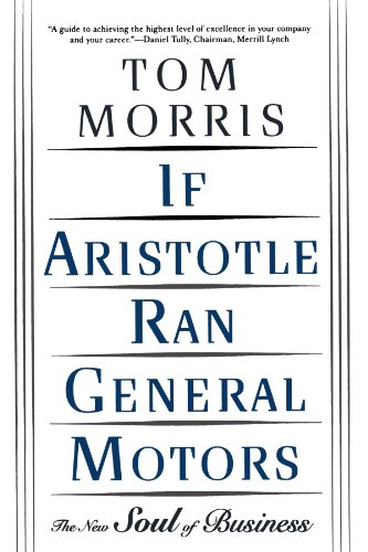 If Aristotle Ran General Motors The New Soul of Business [Paperback]