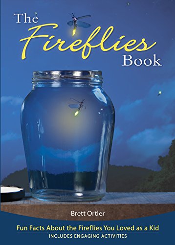 The Fireflies Book Fun Facts About the Fireflies You Loved as a Kid [Paperback]