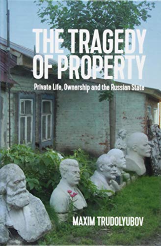 The Tragedy of Property Private Life, Ownership and the Russian State [Hardcover]