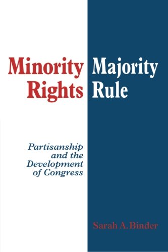 Minority Rights, Majority Rule Partisanship and the Development of Congress [Paperback]