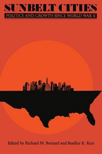 Sunbelt Cities  Politics and Growth since World War II [Paperback]