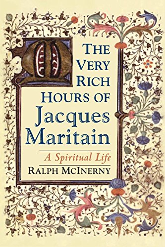 The Very Rich Hours of Jacques Maritain A Spiritual Life [Paperback]