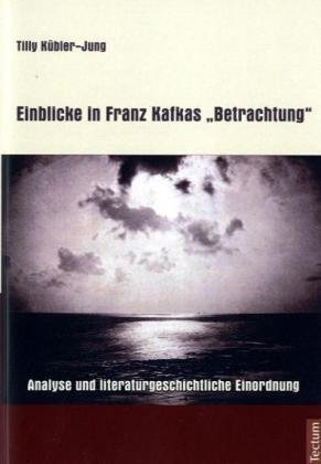 Einblicke in Franz Kafkas Betrachtung [Paperback]
