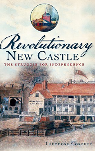 Revolutionary New Castle  The Struggle for Independence [Hardcover]