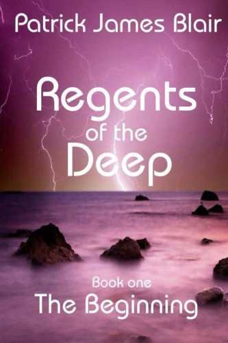 Regents of the Deep  The Beginning [Paperback]
