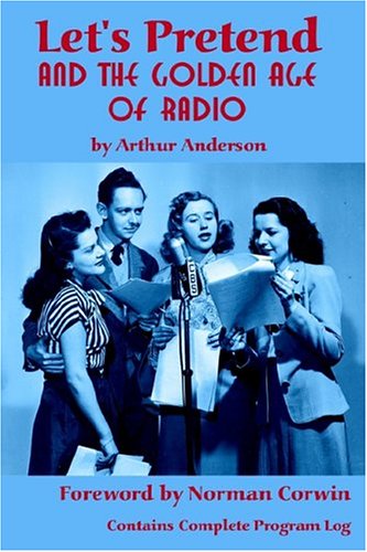 Let's Pretend And The Golden Age Of Radio [Paperback]