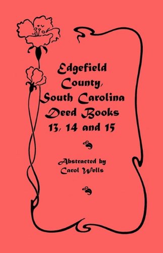 Edgefield County, South Carolina Deed Books 13, 14, 15 [Paperback]