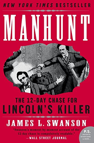 Manhunt The 12-Day Chase For Lincoln's Killer (p.S.) [Paperback]