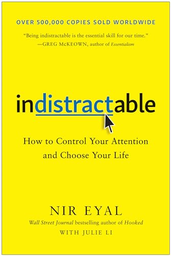 Indistractable How to Control Your Attention and Choose Your Life [Hardcover]