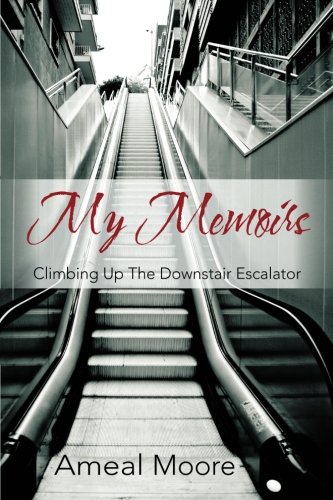 My Memoirs  Climbing up the Downstair Escalator [Paperback]
