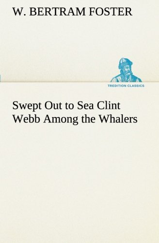 Swept Out to Sea Clint Webb among the Whalers [Paperback]