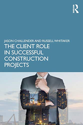The Client Role in Successful Construction Projects [Paperback]