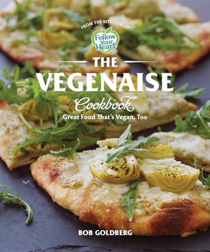 The Vegenaise Cookbook Great Food That's Vegan, Too [Hardcover]