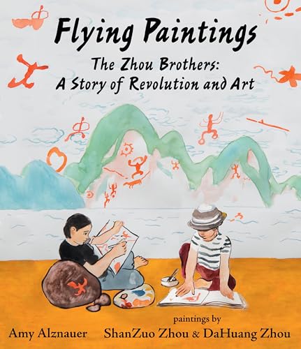 Flying Paintings The Zhou Brothers A Story of Revolution and Art [Hardcover]