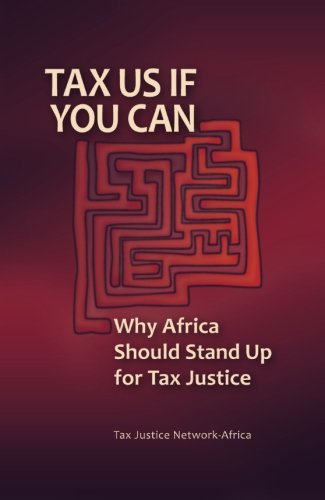 Tax Us if You Can Why Africa Should Stand Up for Tax Justice [Paperback]