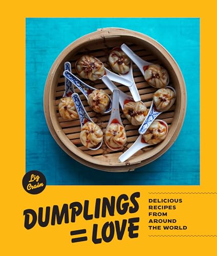 Dumplings Equal Love Delicious Recipes from Around the World [Hardcover]