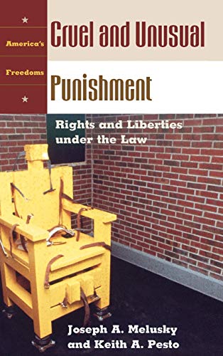 Cruel and Unusual Punishment Rights and Liberties under the Law [Hardcover]
