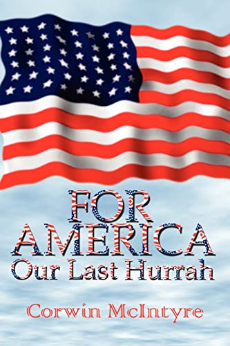 For America Our Last Hurrah  Six World War II Veterans Speak Out [Paperback]