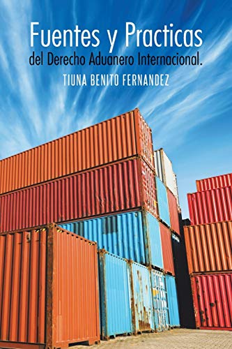 Fuentes y Practicas Del Derecho Aduanero Internacional [Paperback]
