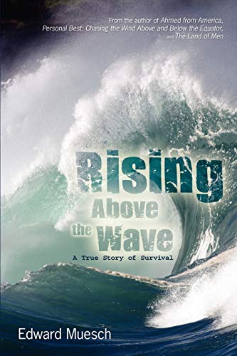Rising Above The Wave A True Story Of Survival [Paperback]