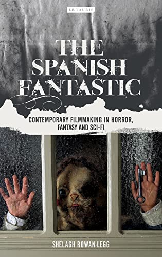 The Spanish Fantastic Contemporary Filmmaking in Horror, Fantasy and Sci-fi [Hardcover]