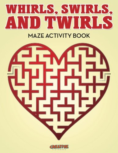 Whirls, Swirls, and Twirls - Maze Activity Book [Paperback]