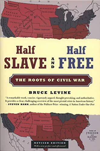 Half Slave and Half Free, Revised Edition The Roots of Civil War [Paperback]