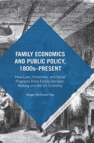 Family Economics and Public Policy, 1800sPresent How Laws, Incentives, and Soc [Hardcover]