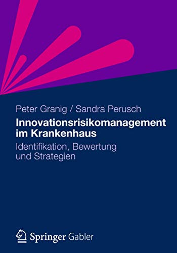 Innovationsrisikomanagement im Krankenhaus Identifikation, Bewertung und Strate [Paperback]