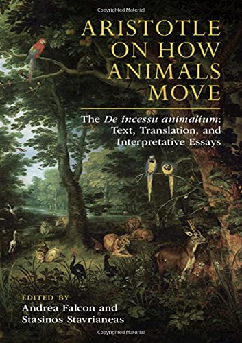Aristotle on How Animals Move The De incessu animalium Text, Translation, and  [Hardcover]